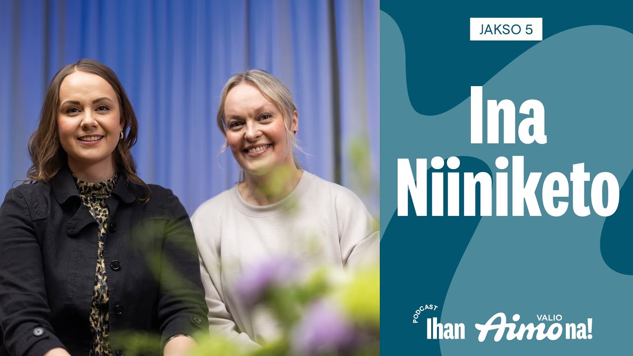 Ihan Aimona! - #5 Ina Niiniketo - Löysi oman tien menestykseen