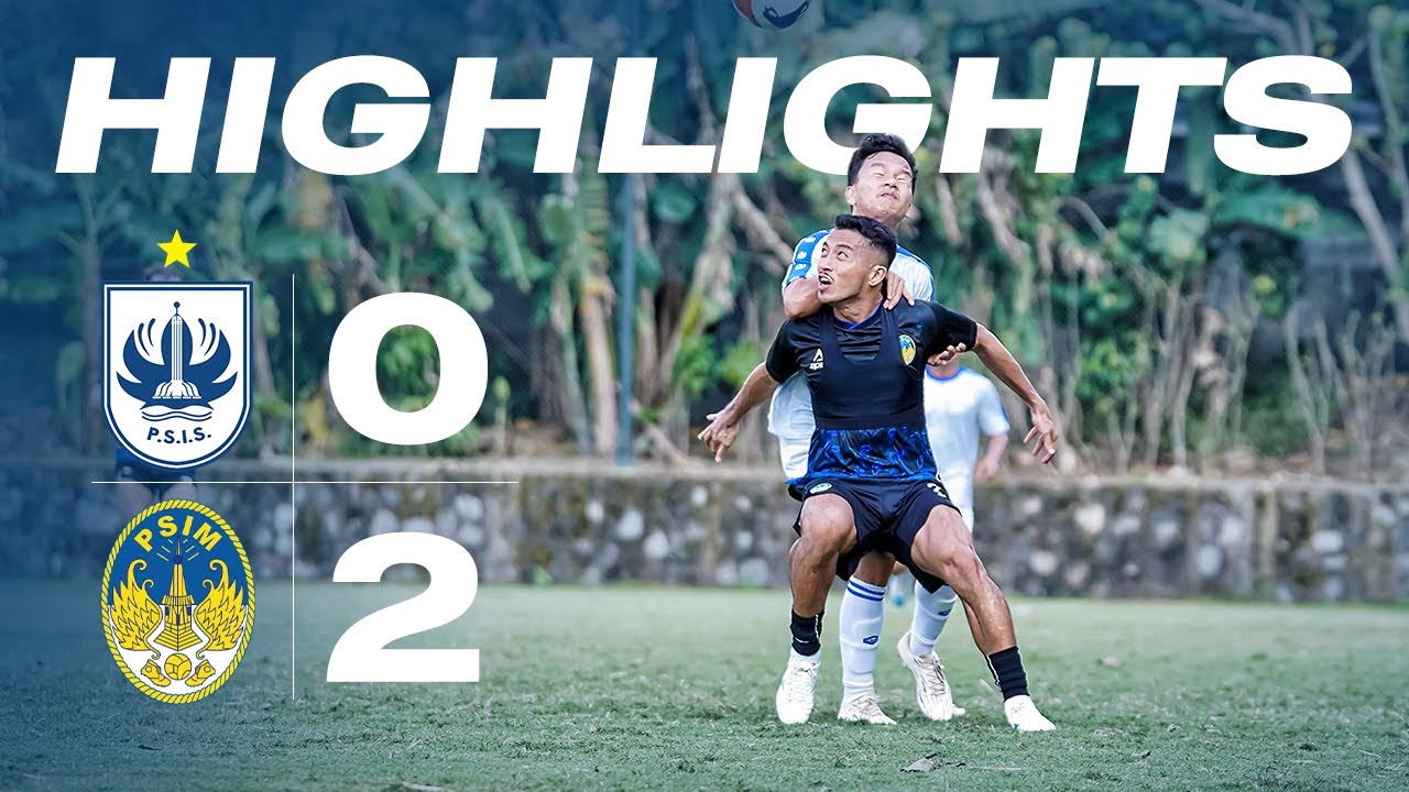 Highlight Ujicoba PSIM vs PSIS