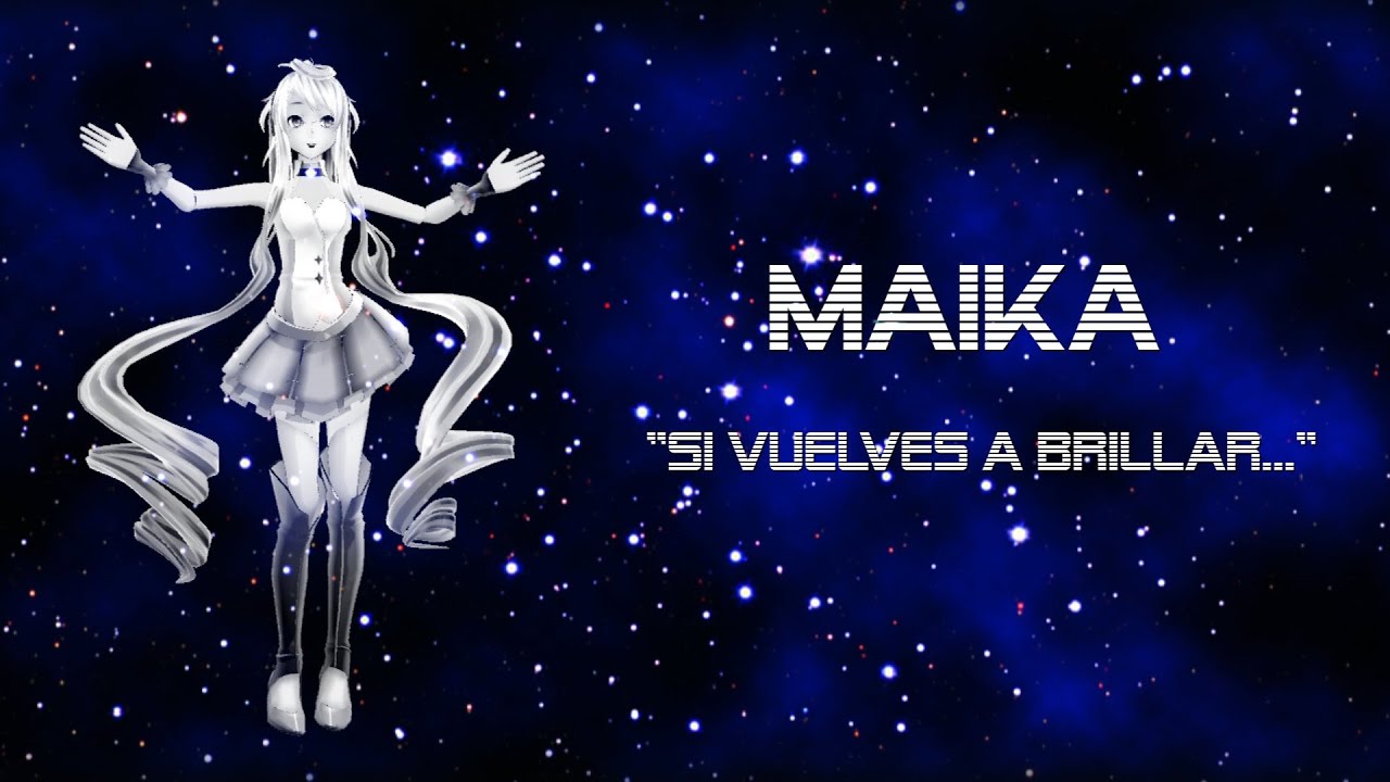 [MAIKA] Si vuelves a brillar...