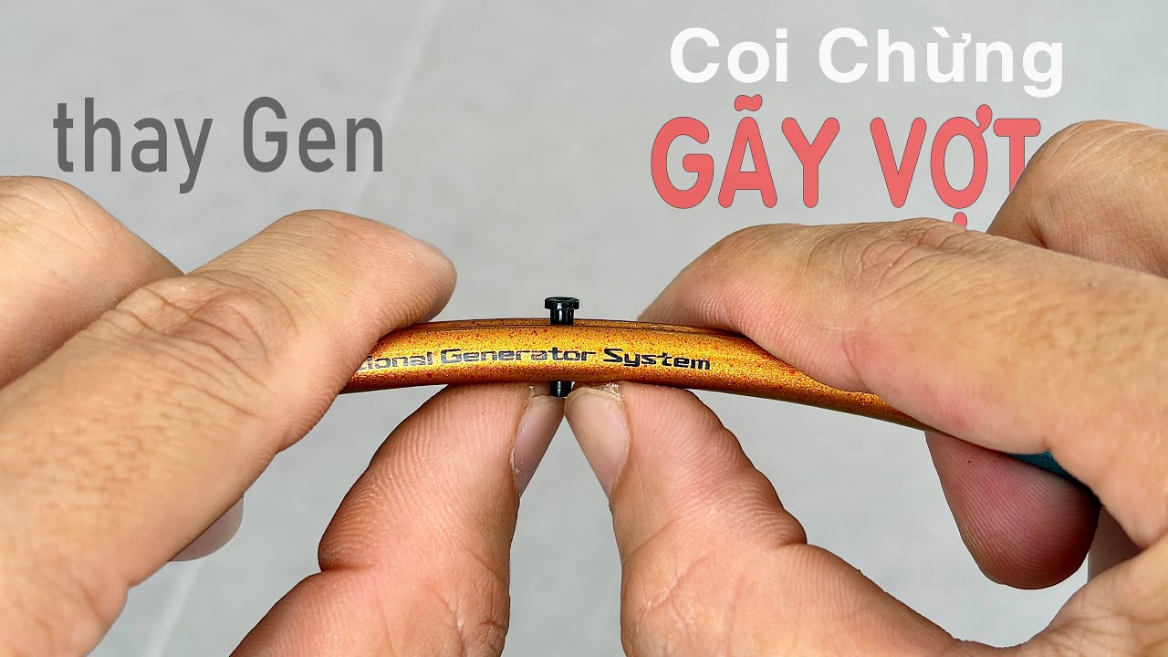 Thay GEN định kỳ cho vợt cầu lông | Coi chừng gãy vợt nhớ xem hết video nhé