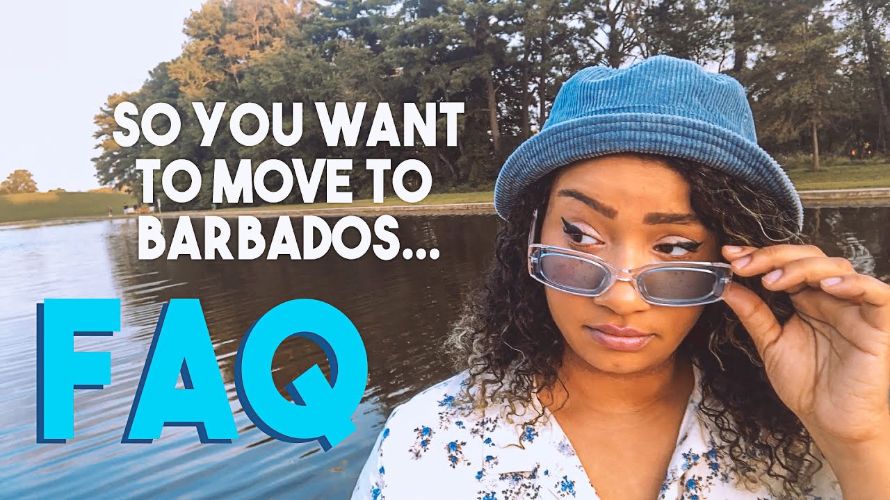 So You Want to Move to Barbados... Watch This First! FAQ