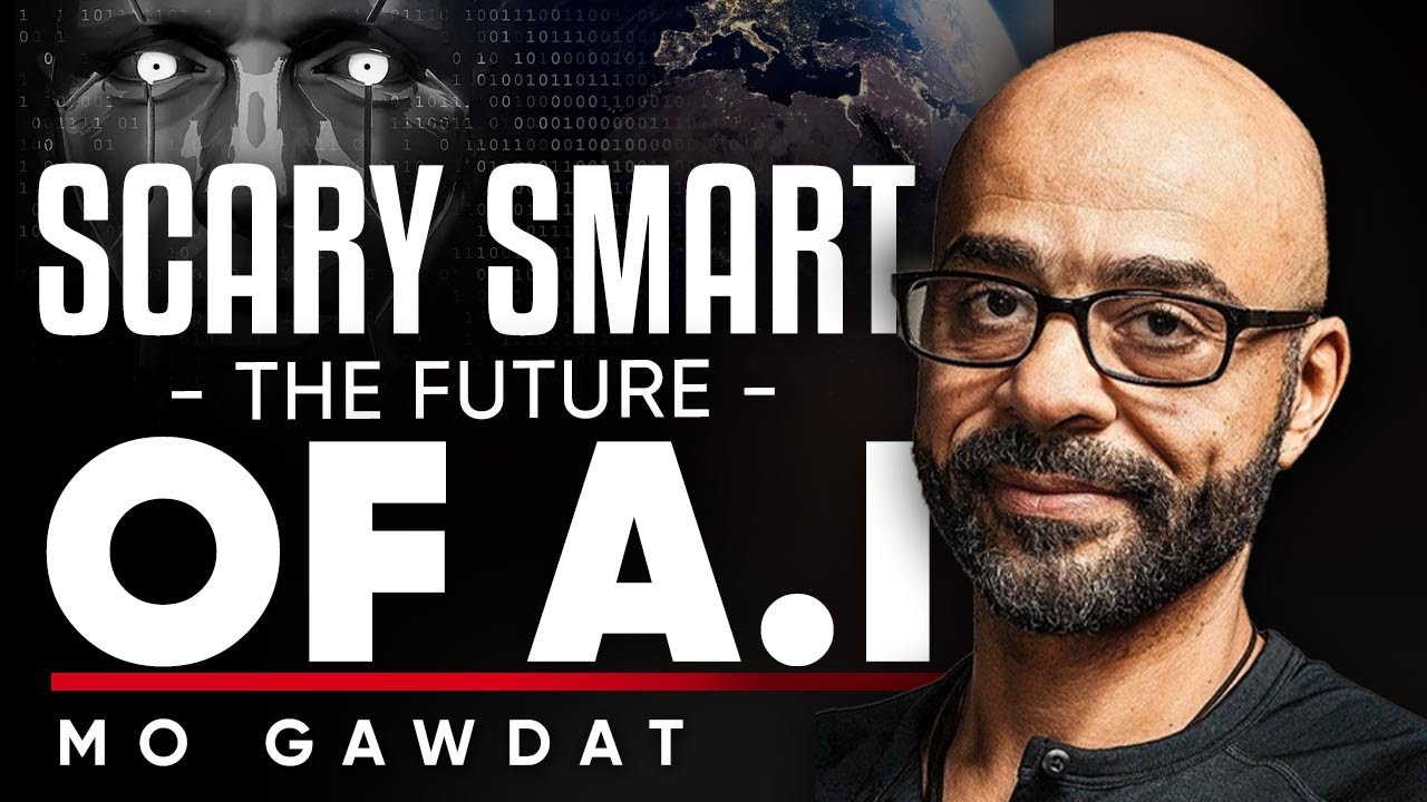 Mo Gawdat - Scary Smart: The Future Of Artificial Intelligence & How You Can Save Our World