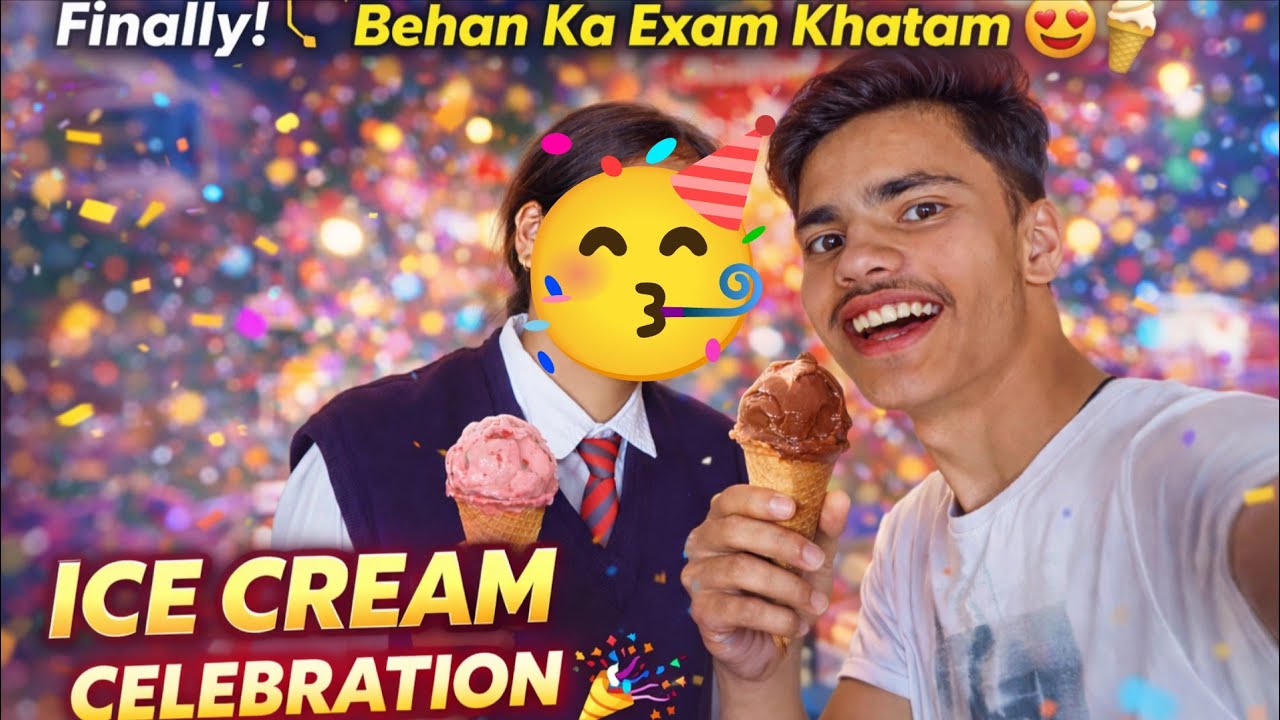 Finally Behan Ka Exam Khatam 🤗🍦 Ice Cream Se Celebration 🎉
