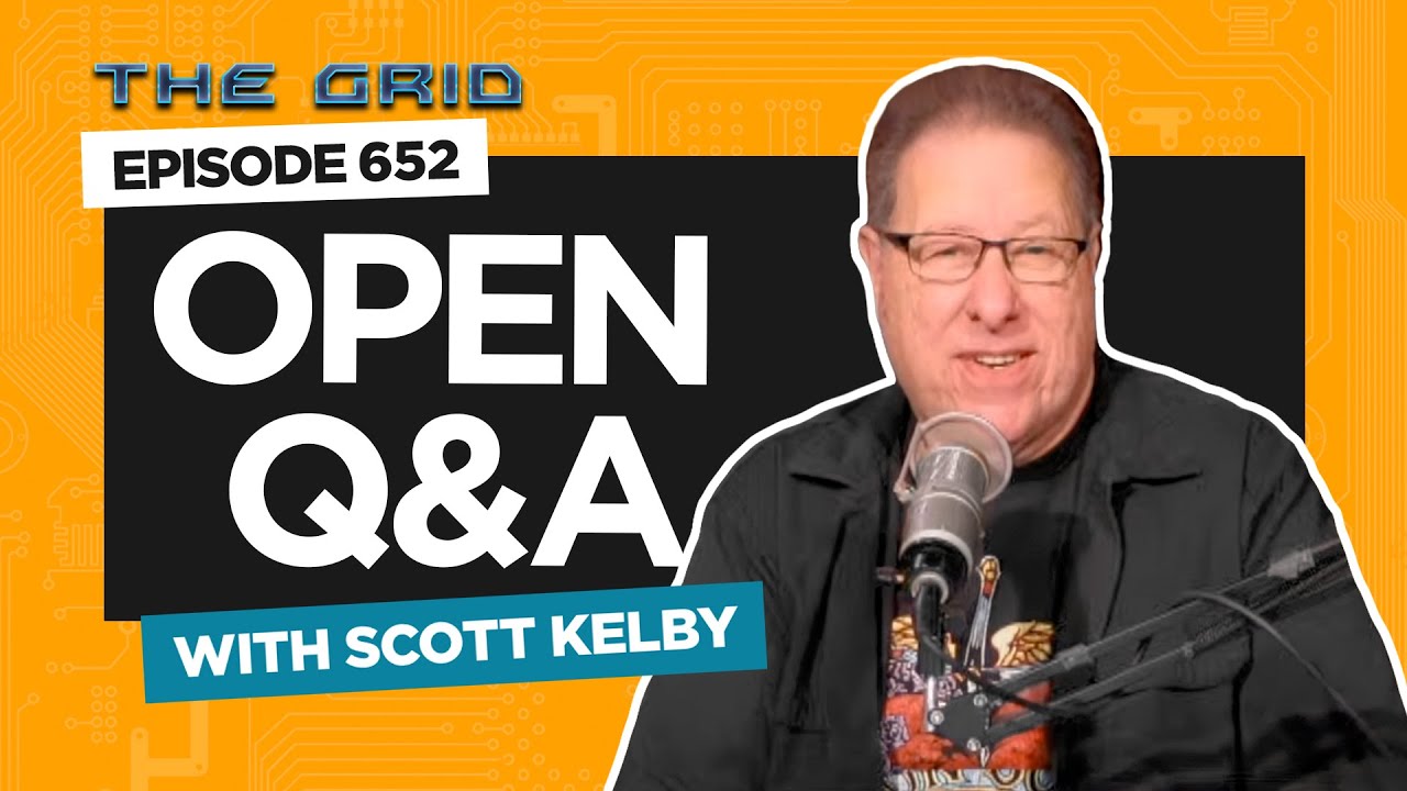 Open Q&A with Scott Kelby | The Grid Ep 652