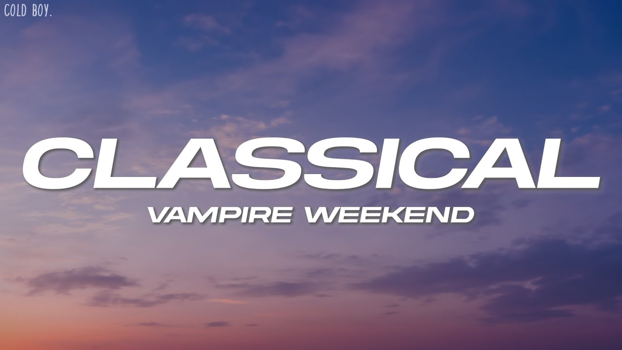 Vampire Weekend – Classical (Lyrics)