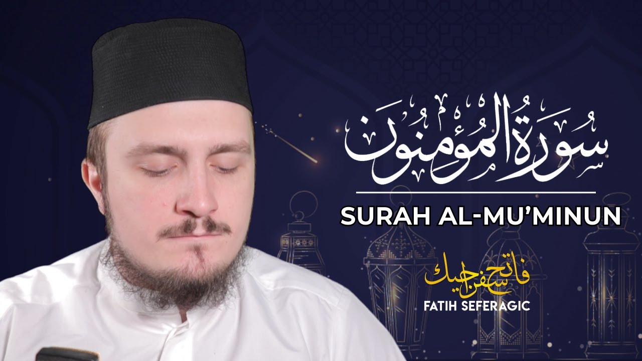 SURAH MUMINUN (23) | Fatih Seferagic | Ramadan 2020 | Quran Recitation w English Translation