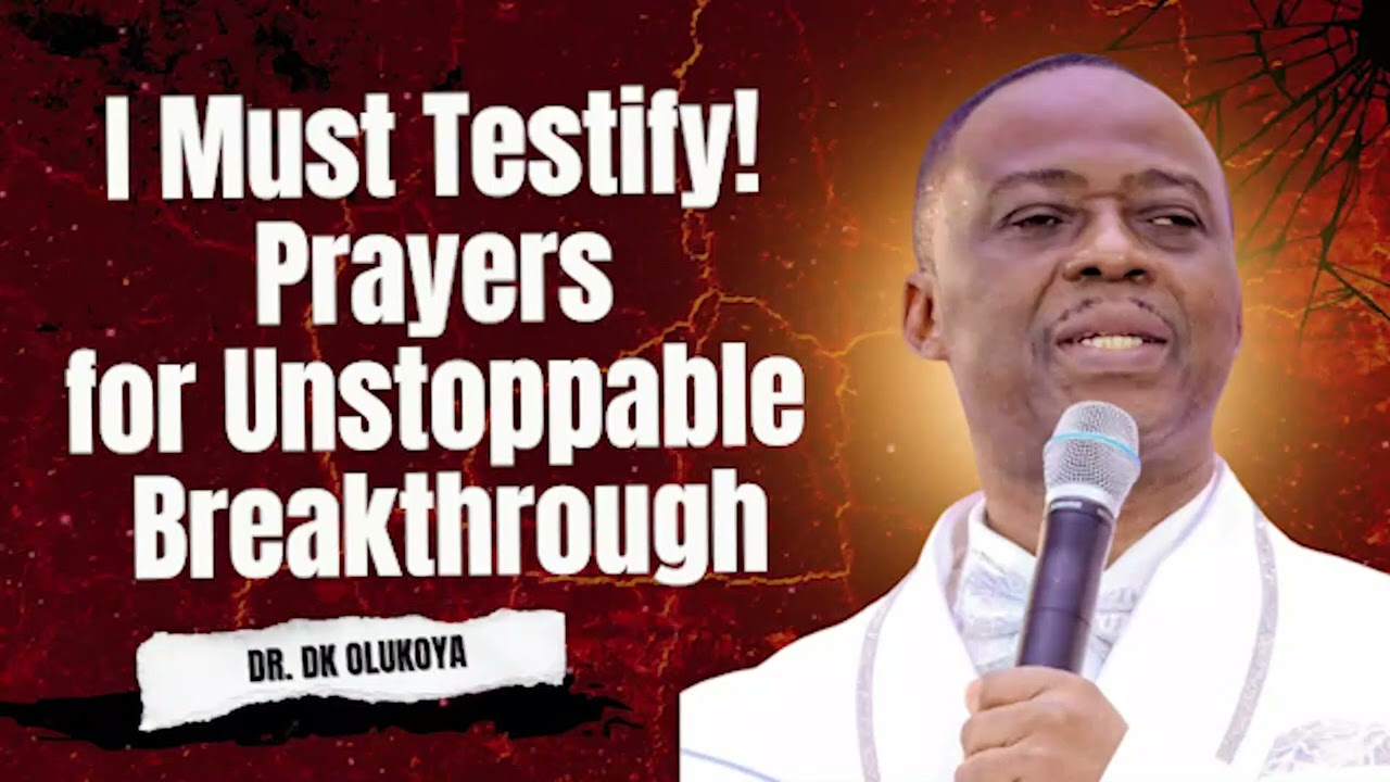 I Must Testify before the year runs out | Prayers for Unstoppable Breakthrough with DR. DK OLUKOYA 