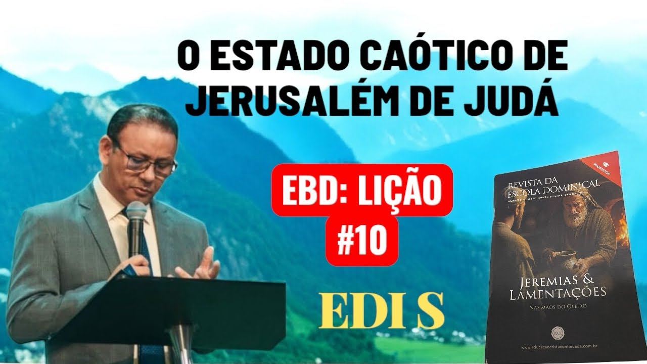 RESUMO EBD: O ESTADO CAÓTICO DE JERUSALÉM DE JUDÁ: LIÇÃO #10