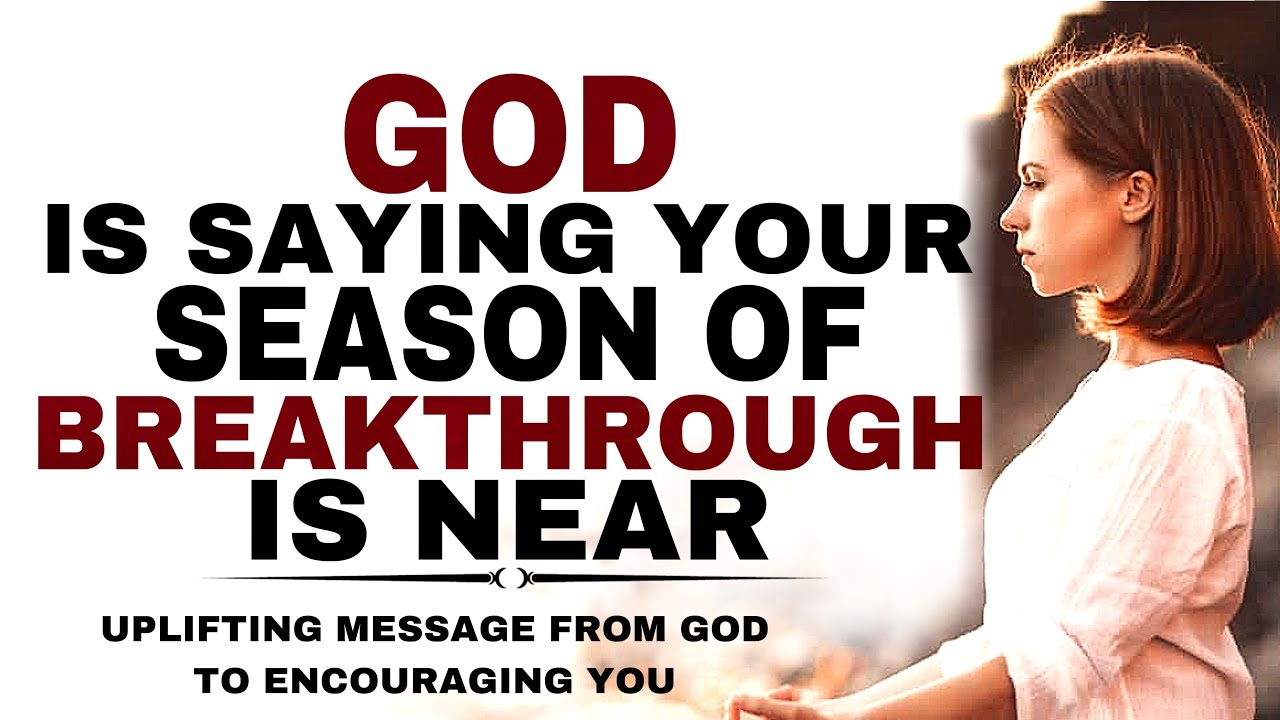 WATCH HOW GOD IS SAYING YOUR ARE SO CLOSE TO YOUR BREAKTHROUGH - CHRISTIAN MOTIVATION