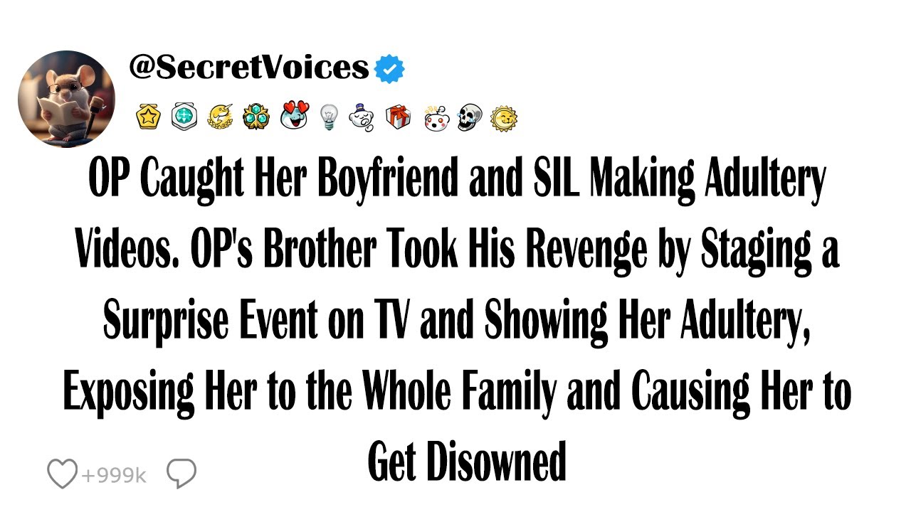 OP Caught Her Boyfriend and SIL Making Adultery Videos. OP's Brother Took His Revenge by Staging ...