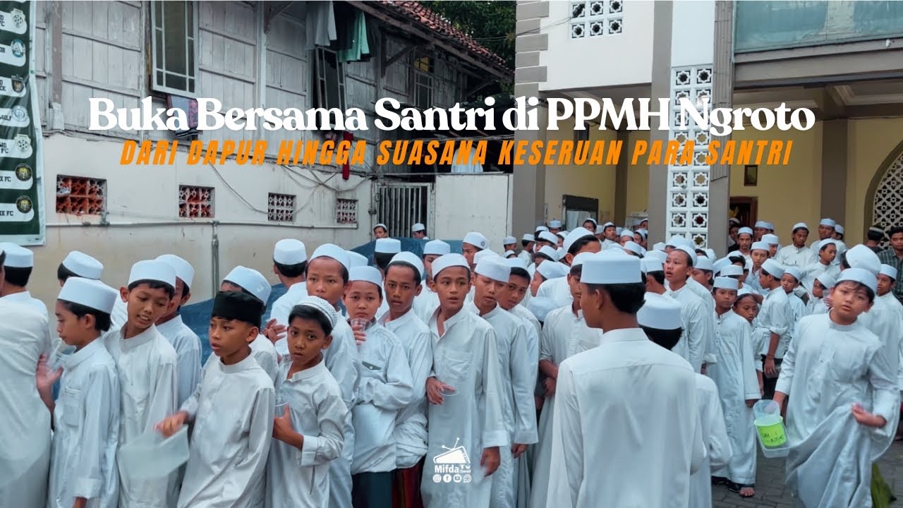 Buka Bersama Santri di PPMH Ngroto || Dari Dapur Hingga Suasana Keseruan Para Santri