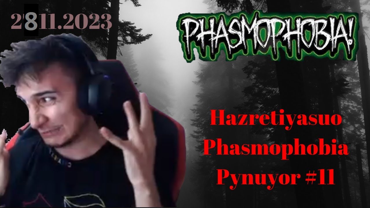 Hazretiyasuo - Yayında Phasmophobia Oynuyor #11