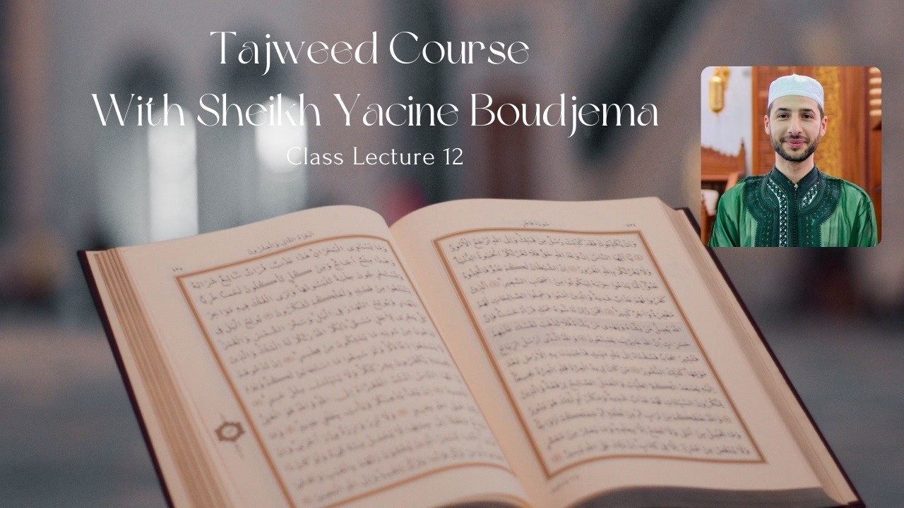 Tajweed Lecture Series | Session 12 with Sheikh Yacine Boudjema