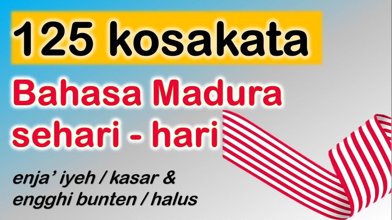 Belajar bahasa madura kasar dan halus ; 125 kosakata