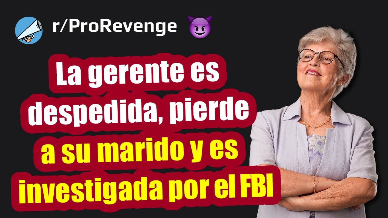 Todo por despedir a mi madre sin razón alguna (historias de reddit | venganza)
