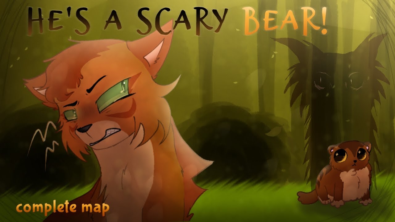 He's A Scary Bear // Complete Firestar and Bramblekit Map