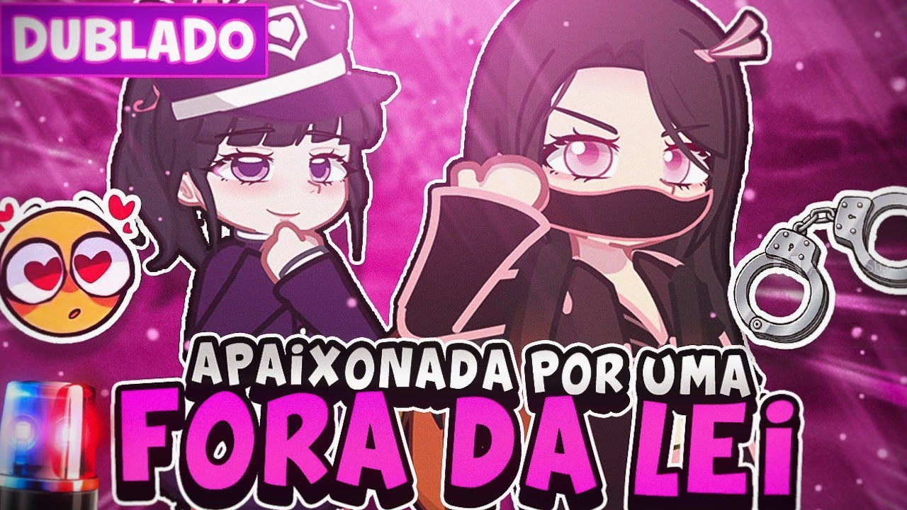 APAIXONADA POR UMA FORA DA LEI 😳 YURI GL 🏳️‍🌈 [ DUBLADO ] MINI FILME GACHA LIFE