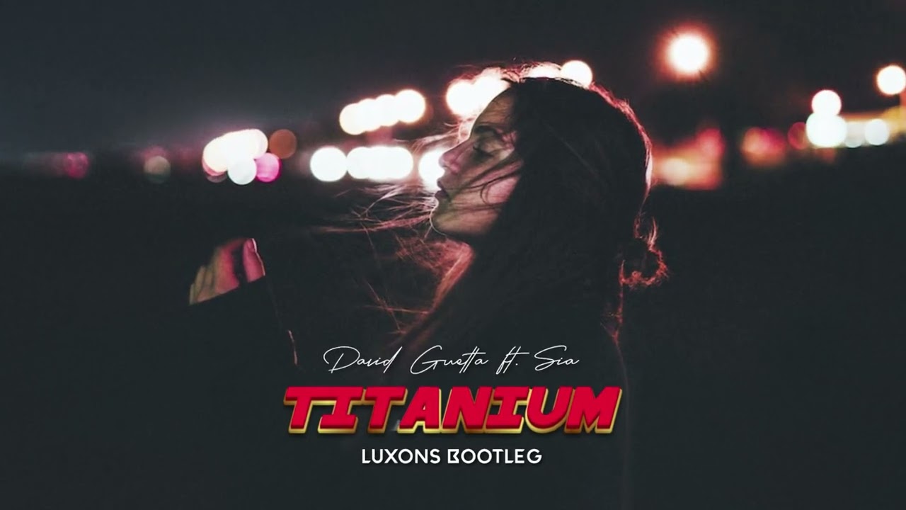 David Guetta - Titanium ft. Sia (Luxons Bootleg) 2023
