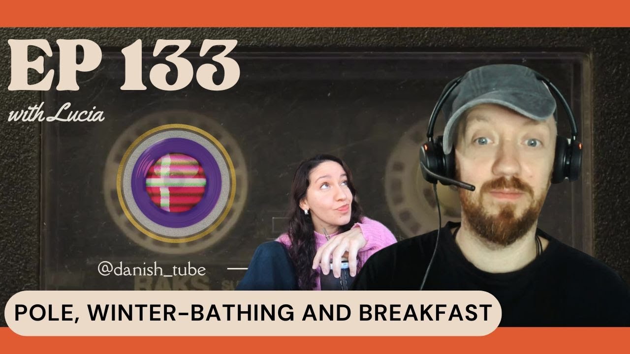 EP 133 - Pole, Winter Bathing and Breakfast | A Danish Learning Podcast