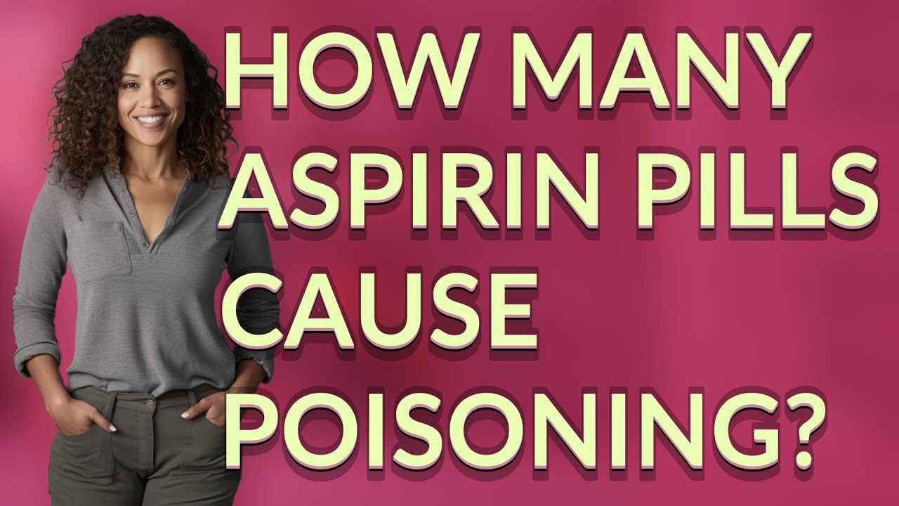 How many aspirin pills cause poisoning?