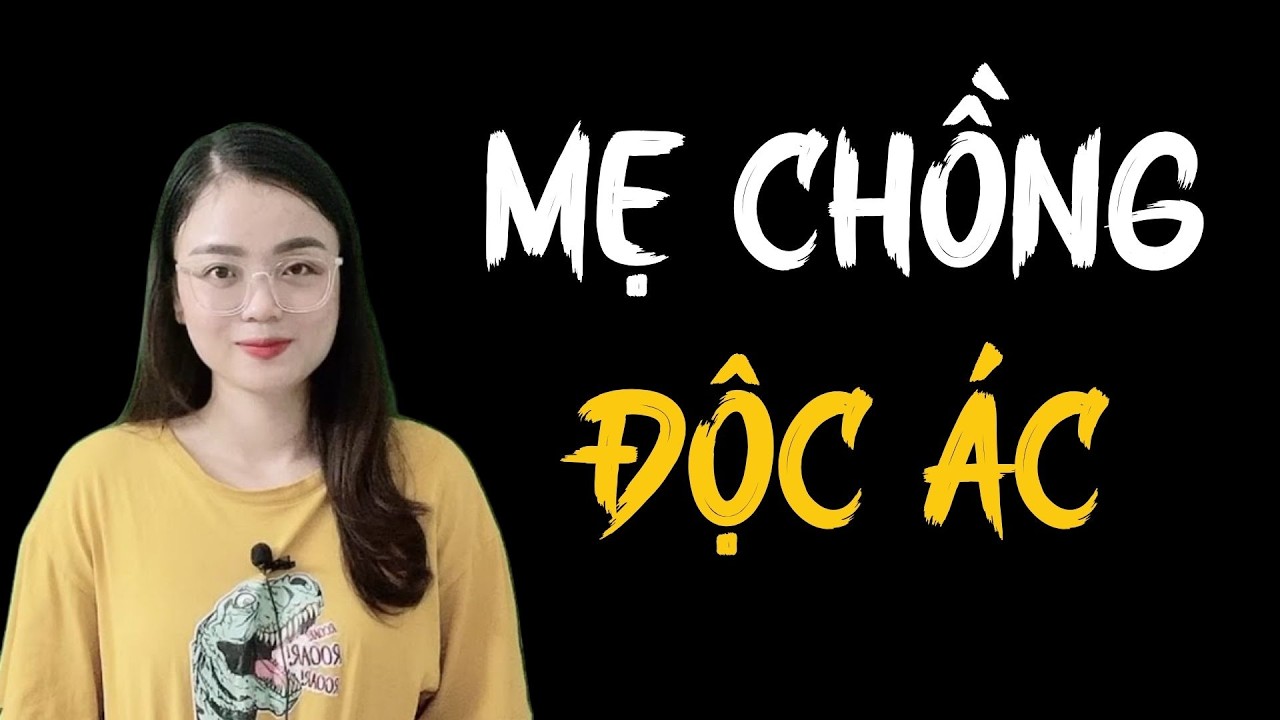 MẸ CHỒNG ĐỘC ÁC |  TRUYỆN THẦM KÍN HAY NHẤT ĐƯỢC KỂ BỞI MC THU HUỆ