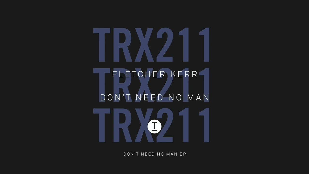 Fletcher Kerr - Don't Need No Man (Extended Mix)