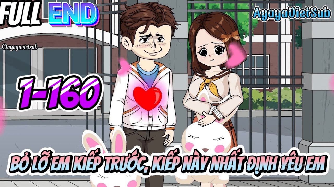FULL END | Bỏ Lỡ Em Kiếp Trước, Kiếp N&agrave;y Nhất Định Y&ecirc;u Em | AyayaVietsub