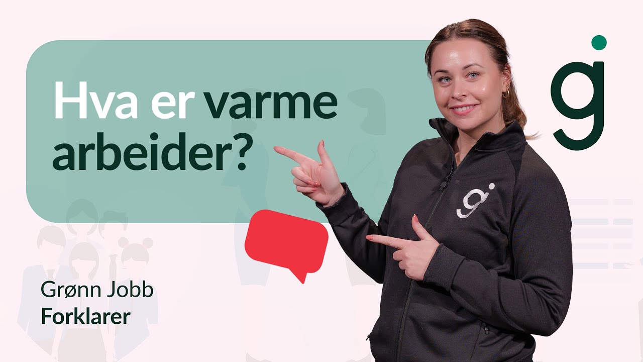 Hva er varme arbeider? | Grønn Jobb forklarer