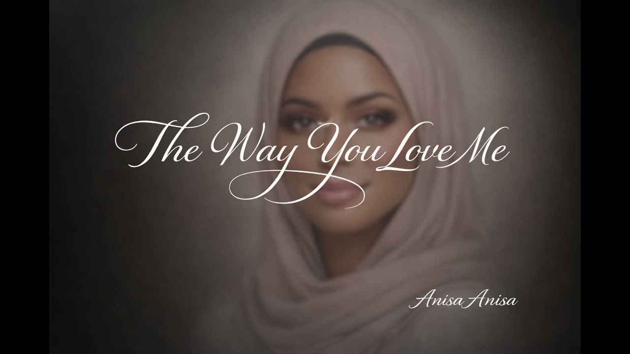 The Way You Love ME