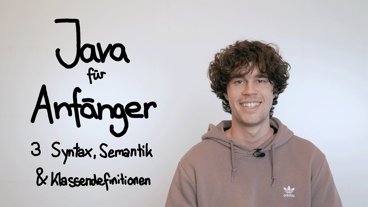 Syntax, Semantik & Klassendefinitionen - Java für Anfänger 03