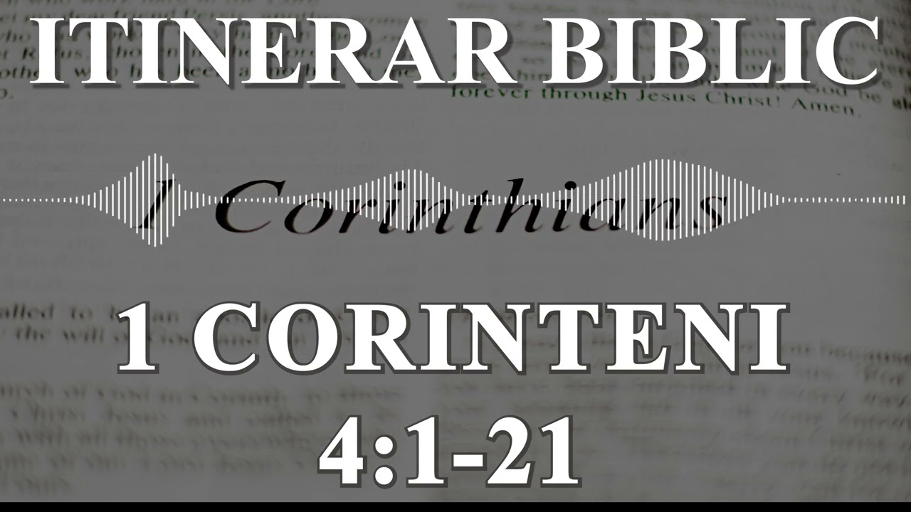 1 Corinteni 4:1-21 | Itinerar Biblic | Episodul 560