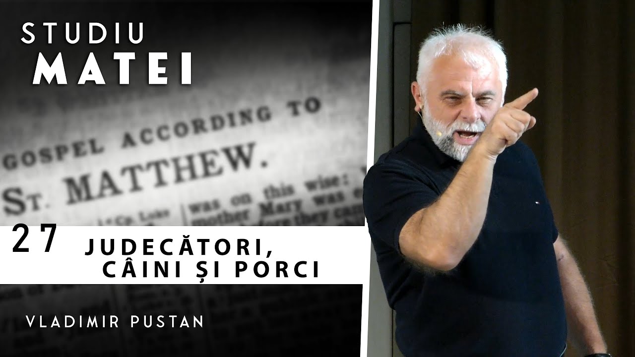 Vladimir Pustan | MATEI | 27. Judecători, câini și porci | Cireșarii TV | 16.06.2022 Betania Oradea