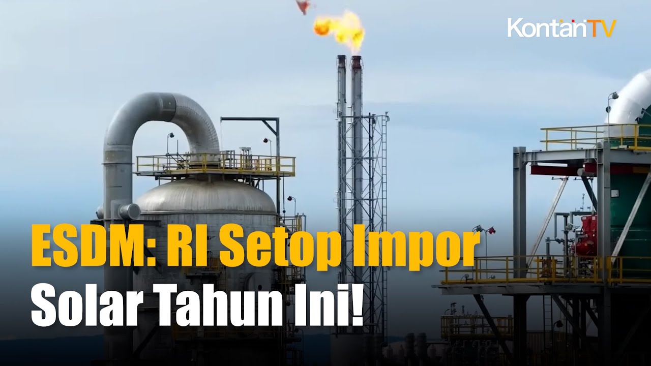 Kilang RDMP Balikpapan Beroperasi, ESDM: RI Setop Impor Solar Tahun Ini!