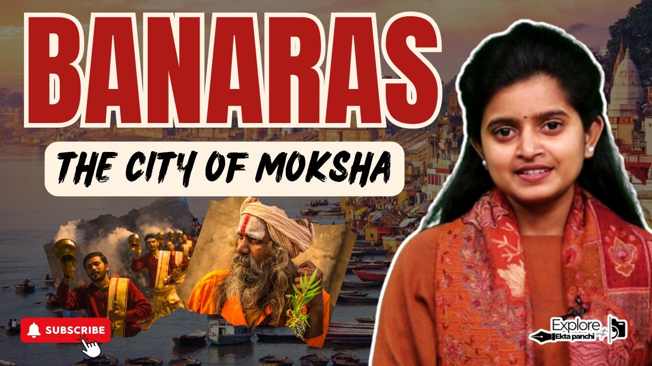 BANARAS: THE CITY OF MOKSHA | What Makes Kashi So Powerful? Explore with Ekta Panchi
