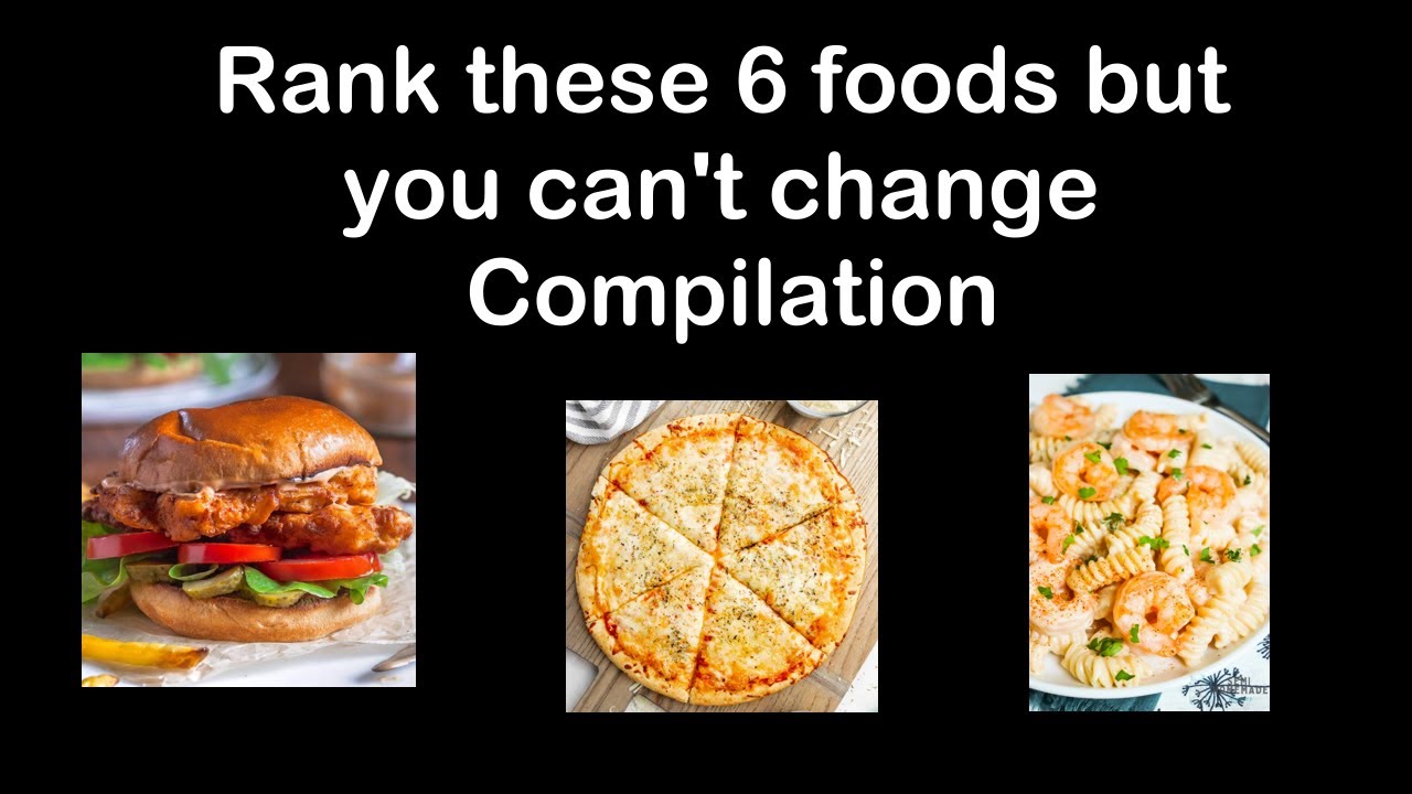 Rank These 6 Foods But you Can't Change Compilation
