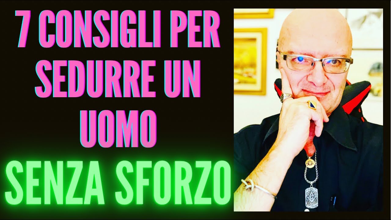 7 consigli per sedurre un uomo senza sforzo | Massimo Taramasco
