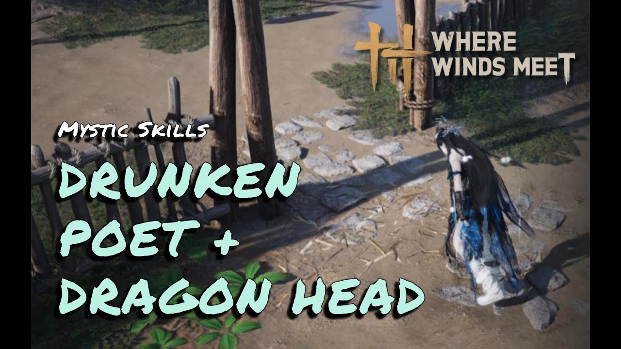 Unlock Mystic Skill - Drunken Poet / Dragon Head (Where Winds Meet)