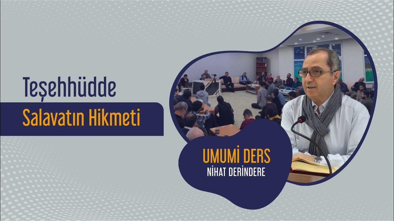Teşehhüdde salavatın hikmeti | Nihat Derindere