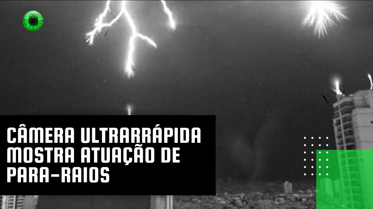 C&acirc;mera ultrarr&aacute;pida mostra atua&ccedil;&atilde;o de para-raios