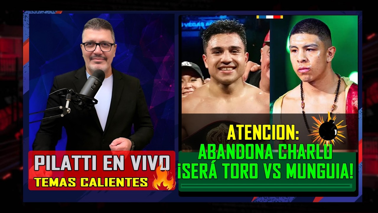 Pilatti en Vivo - OMG!! Se sale Charlo y será Munguía contra Resendiz
