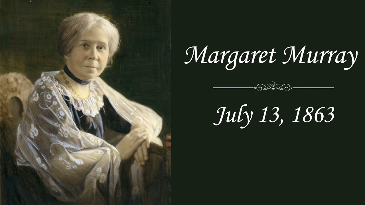 Margaret Murray | July 13, 1863 |