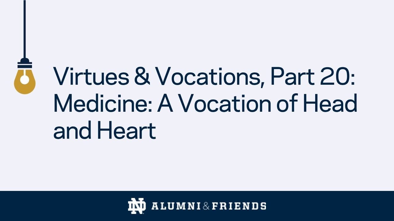 Virtues & Vocations, Part 25: Medicine: A Vocation of Head and Heart