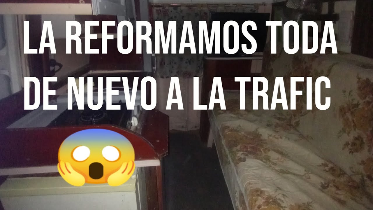 Le cambiamos todo el interior á la trafic