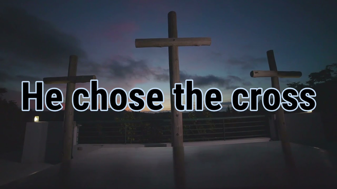 HE CHOSE THE CROSS - Minus one with lyrics