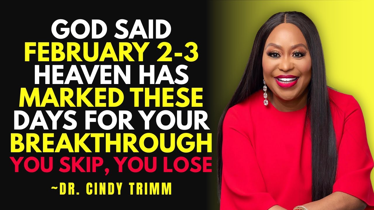 God Said February 2-3 — Heaven Has Marked These Days for Your Breakthrough | Dr. Cindy Trimm