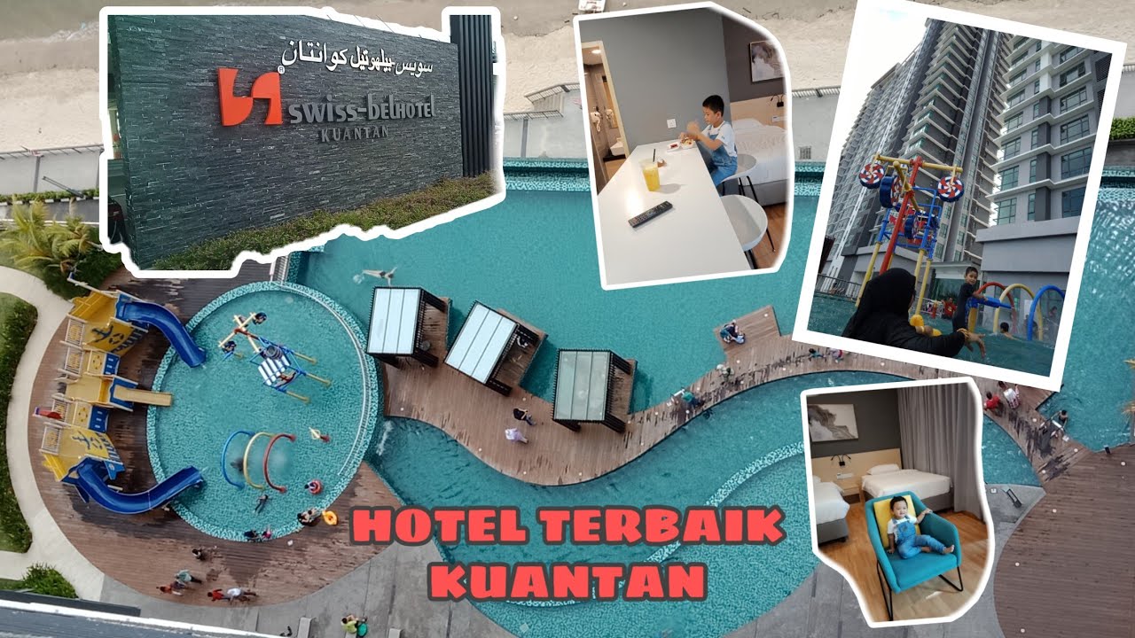Swiss belHotel kuantan Syurga buat Anak2 | Hotel 5 Bintang Terbaik Asia