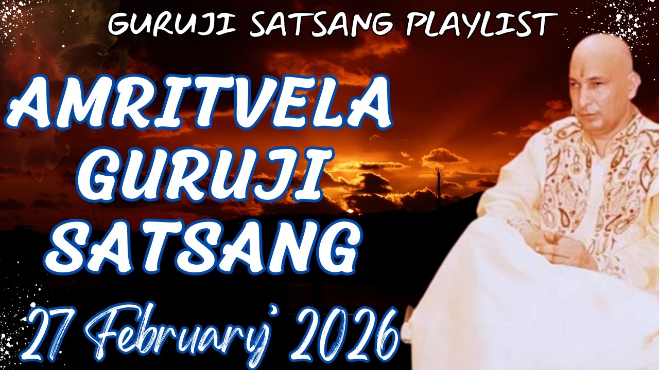 GURU JI SATSANG PLAYLIST || GURU JI AMRITVELA || SATSANG || 27 FEBRUARY 2026 FRIDAY