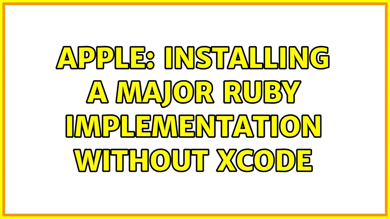 Apple: Installing a major Ruby implementation without XCode