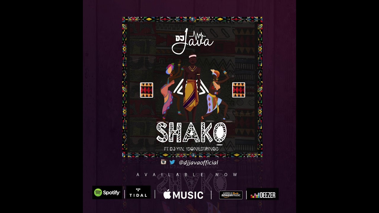 04 DJ Java - Shako{Prod By DJ Java} Ft DJ Yin, Isonilstrings (Official Audio)