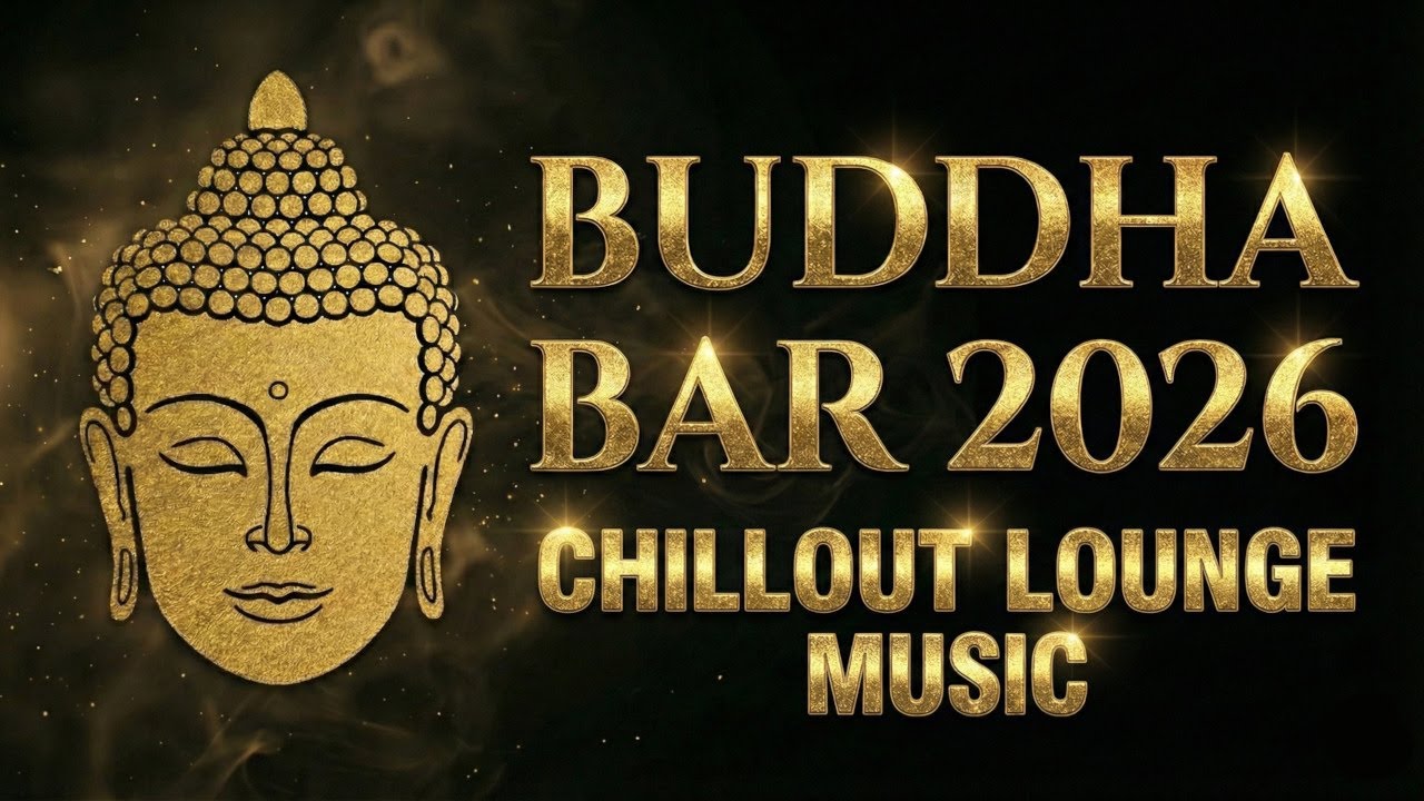 Buddha Bar 2026 Chill Out Lounge - Relaxing Instrumental Music Mix
